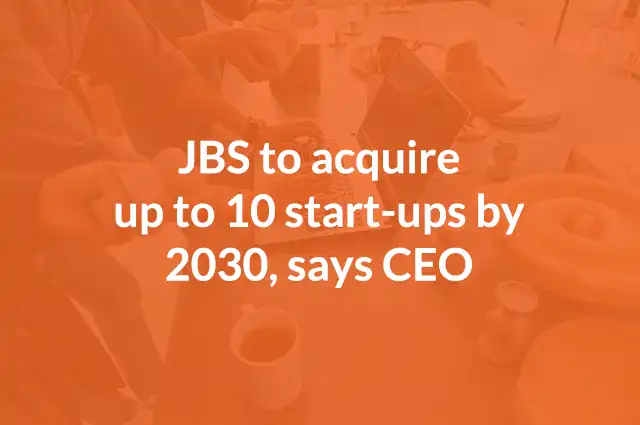 JBS to acquire up to 10 start-ups by 2030, says CEO