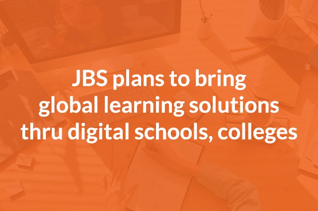 JBS plans to bring global learning solutions thru digital schools, colleges